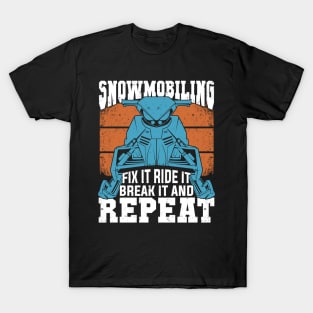 Snowmobiling Fix It Ride It Break It And Repeat T-Shirt